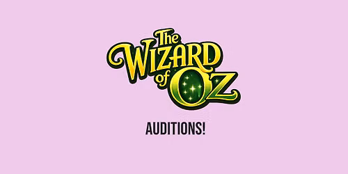 The Wizard of Oz - Open Auditions and Production Volunteer Opportunities