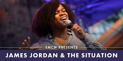 EMCM Presents: James Jordan & The Situation