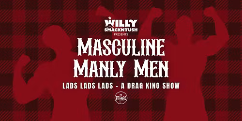 Lads, Lads, Lads - Masculine Manly Men: A Drag King Show