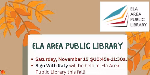Ela Area Public Library: Sign With Katy (ages 0-3)