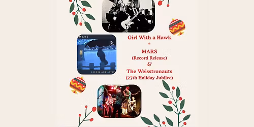 Girl with a Hawk, MARS (Record Release), The Weisstronauts Holiday Jubilee
