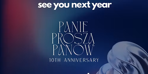 Panie Prosz\u0105 Pan\u00f3w | 10th Anniversary
