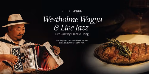 Steak Affairs - Westholme Wagyu, Jazz & Surf & Turf at SILK