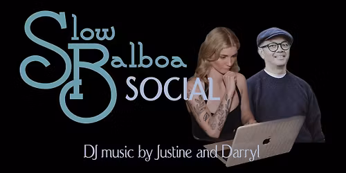 Slow Balboa Social with DJ Justine and Darryl
