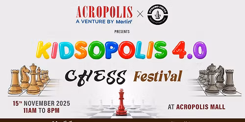 KIDSOPOLIS 4.0: The Ultimate Chess Festival at Acropolis Mall