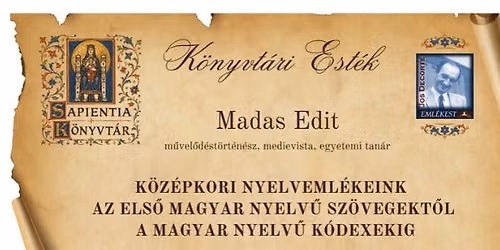 Madas Edit: K\u00f6z\u00e9pkori nyelveml\u00e9keink az els\u0151 magyar nyelv\u0171 sz\u00f6vegekt\u0151l a magyar nyelv\u0171 k\u00f3dexekig
