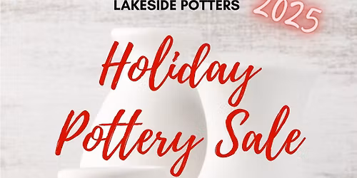 Lakeside Potters Holiday Sale 2025