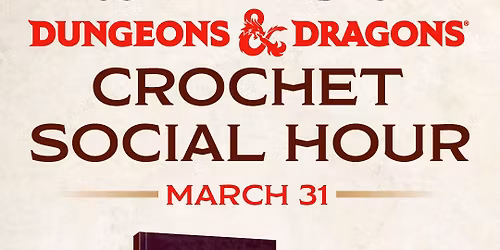 Dungeons & Dragons Crochet Social Hour Event!