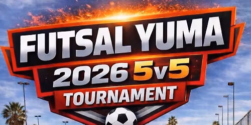 Futsal Yuma 5v5 Tournament
