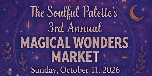 \ud83c\udf19\ud83d\udd2eMagical Wonders Market at The Soulful Palette