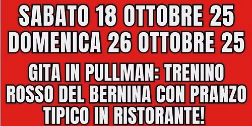 FOLIAGE CON IL TRENINO ROSSO DEL BERNINA E PRANZO TIPICO IN RISTORANTE