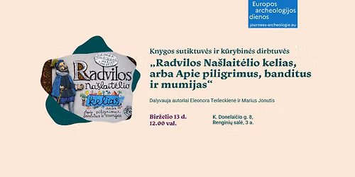 \u201eRadvilos Na\u0161lait\u0117lio kelias, arba Apie piligrimus, banditus ir mumijas\u201c sutiktuv\u0117s ir dirbtuv\u0117s