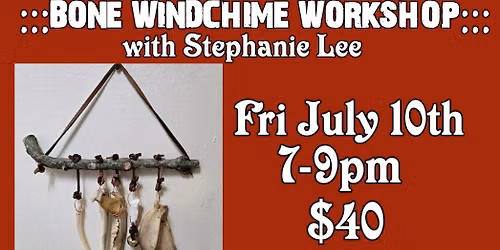 Bone Wind Chime Workshop! 