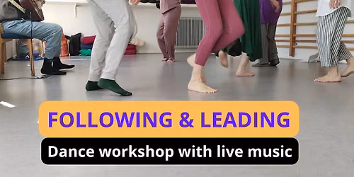 FOLLOWING & LEADING - a dance workhop with live music