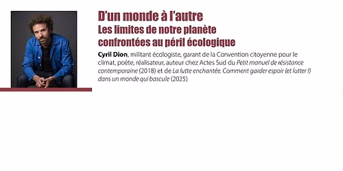 Conf\u00e9rence \u2022 D\u2019un monde \u00e0 l\u2019autre : Les limites de notre plan\u00e8te confront\u00e9es au p\u00e9ril \u00e9cologique