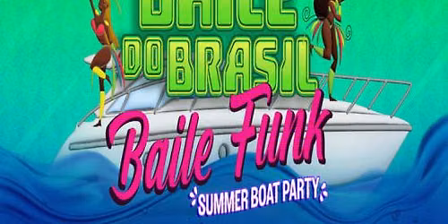 BAILE DO BRASIL - Labor Day Brazilian Boat Party Yacht Cruise