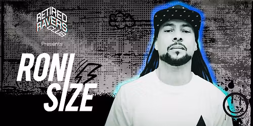 Retired Ravers Club Presents Roni Size