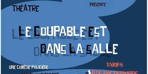 Repr\u00e9sentation Le Coupable est dans la salle 