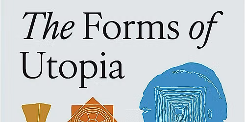 The Forms of Utopia