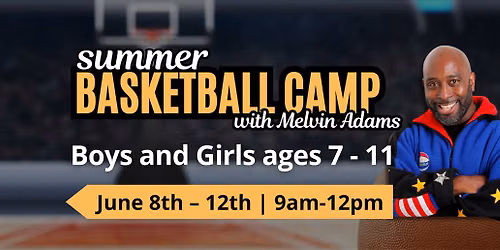 Summer Basketball Camp with Melvin  Adams