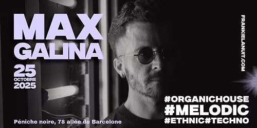 Samedi la nuit : Chez Frankielanuit "MAX GALINA"