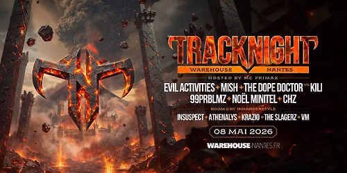 TRACKNIGHT w\/ EVIL ACTIVITIES. MISH. THE DOPE DOCTOR vs KILI & more @Warehouse Nantes