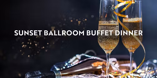 New Year's Eve Sunset Ballroom Buffet Dinner