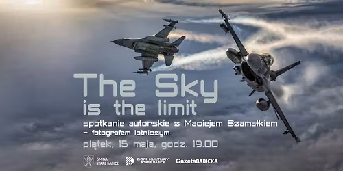 THE SKY IS THE LIMIT spotkanie autorskie z Maciejem Szama\u0142kiem - fotografem lotniczym