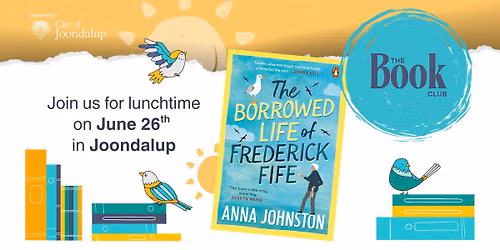 The Book Club (DAYTIME) The Borrowed life of Frederick Fife by Anna Johnston