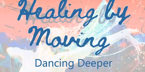 Dancing Deeper - Healing by Moving