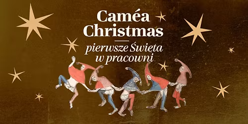 Cam\u00e9a Christmas \u2014 pierwsze \u015bwi\u0119ta w pracowni \u2728| 12.12 (15:00\u201319:00), 13.12 i 14.12  (12:00\u201316:00)