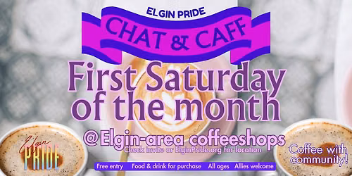 Chat & Caff with Elgin Pride [1st Saturdays @ rotating coffeeshops]