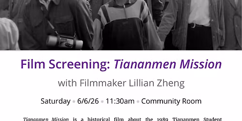 Film Screening: "Tiananmen Mission" with Filmmaker Lillian Zheng