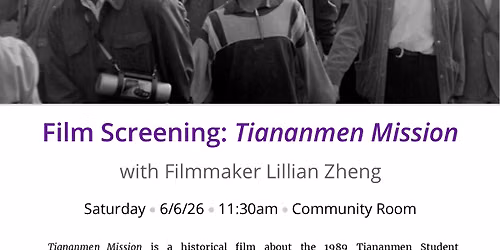 Film Screening: "Tiananmen Mission" with Filmmaker Lillian Zheng