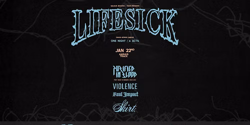LIFESICK + PURIFIED IN BLOOD + REAL IMPACT + VIOLENCE + SKIRT. + 1 TBA @ TRACK, AARHUS