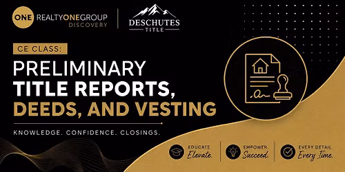 CE Class: Preliminary Title Reports, Deeds, and Vesting