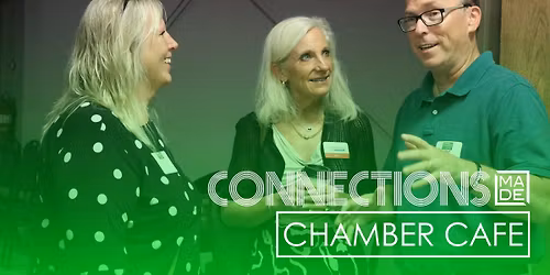 Connections MADE: Chamber Cafe