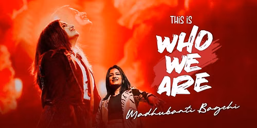 Madhubanti Bagchi India Tour- This Is Who We Are