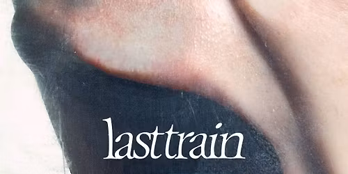 [COMPLET] Last Train | Le Trianon | 04.12.2025