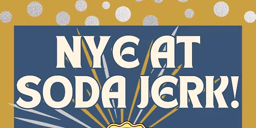 NYE at Soda Jerk! \u2013 Early Family Countdown & Live Music