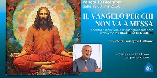 IL VANGELO PER CHI NON VA A MESSA - Incontro esperienziale con PADRE GIUSEPPE GALLIANO
