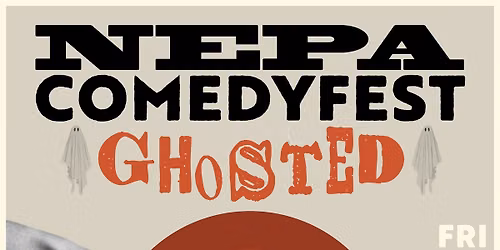 NEPA Comedy Fest presents: Ghosted