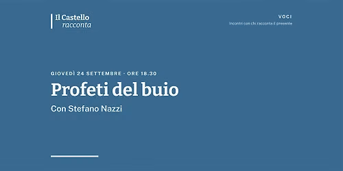 Profeti del buio – Il Castello racconta | Con Stefano Nazzi
