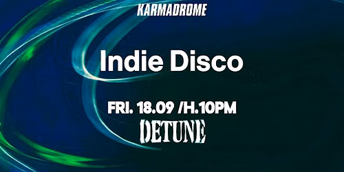 Karmadrome: Indie-Disco (Full DJset) @Detune