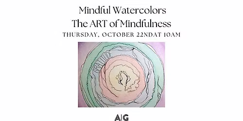 Mindful Watercolors Workshop - The Art of Mindfulness Series