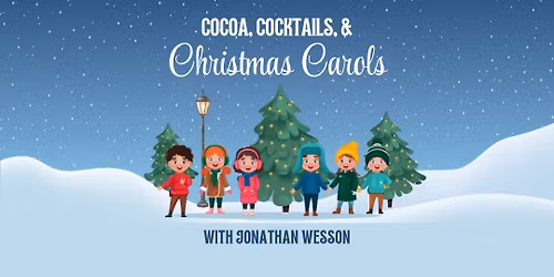 Cocoa, Cocktails, & Christmas Carols with Jonathan Wesson