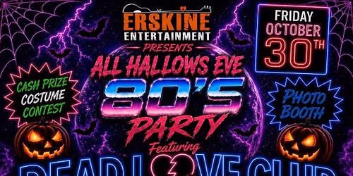 All Hallows Eve 80\u2019s Bash and Costume Contest presented by Erskine Entertainment