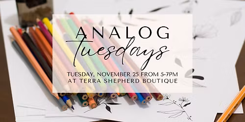 Analog Tuesdays at Terra Shepherd