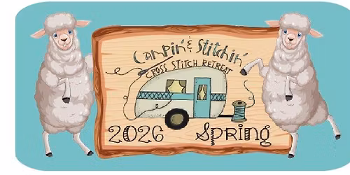 2026 Spring Campin' & Stitchin' Cross Stitch Retreat (Sold Out)