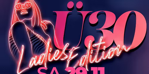 Ü30 PARTY -LADIES EDITION